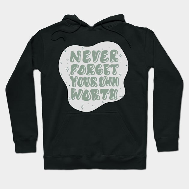 Never forget your own worth Hoodie by trippyzipp